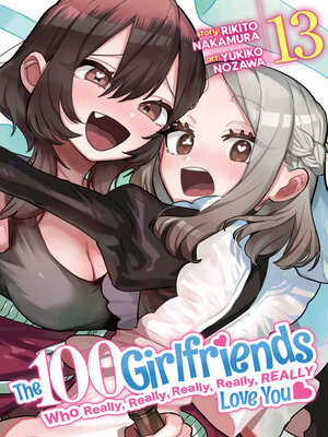 cover image of The 100 Girlfriends Who Really, Really, Really, Really, Really Love You, Volume 13